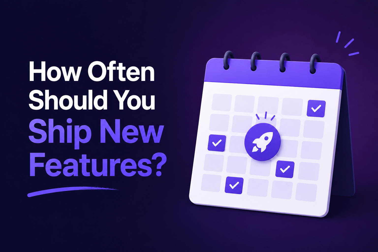 How Often Should You Ship New Features?